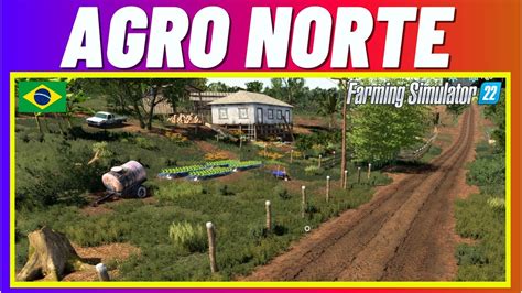 Agro Norte O Melhor Mapa BR da História do Farming Simulator