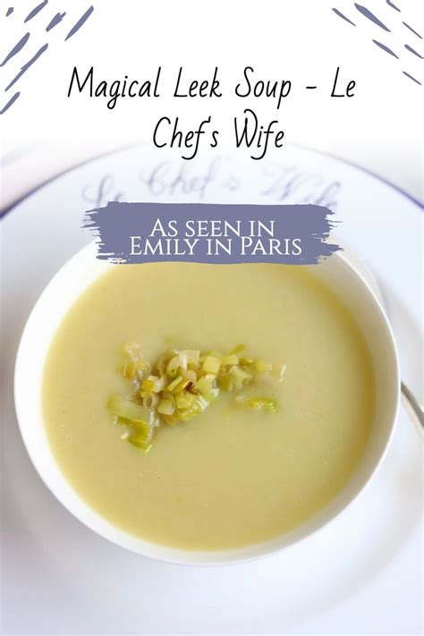 Magical Leek Soup Le Chef S Wife Recipe Leek Soup French Soup