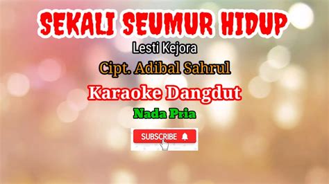 Sekali Seumur Hidup Lesti Kejora Karaoke Dangdut Nada Pria YouTube