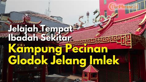 Jelajah Tempat Ibadah Sekitar Kampung Pecinan Glodok Jelang Imlek YouTube