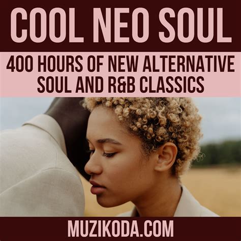 [Playlist] Cool Neo Soul - 400 Hours of New Alternative Soul & R'n'b ...