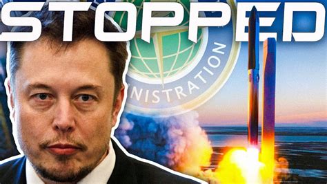 Faa S Insane Decision To Stop Spacex Orbital Starship Test Flight