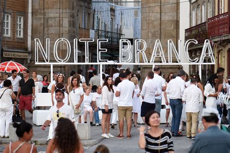 Noite Branca De Braga Dura Tr S Dias E Tr S Noites Pressnet