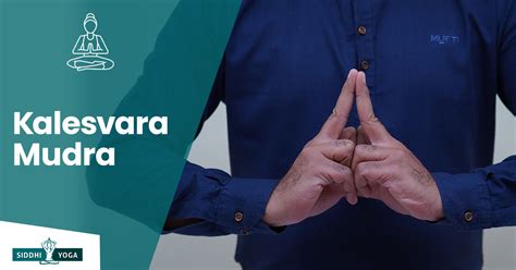 kalesvara mudra meaning benefits    siddhi yoga