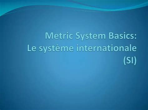 PPT Metric System Basics Le système internationale SI PowerPoint