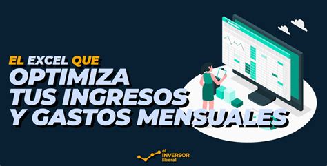 Optimiza Tus Ingresos Y Gastos El Inversor Liberal