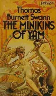 The Minikins Of Yam By Thomas Burnett Swann Goodreads