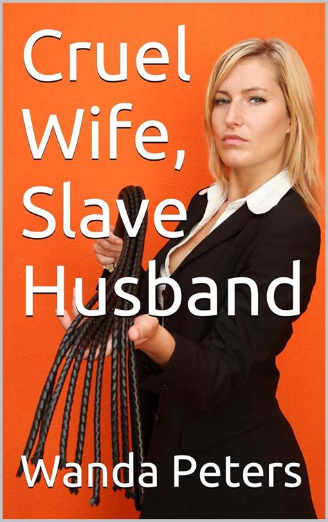 Jp Cruel Wife Slave Husband A Domestic Discipline Book English Edition Ebook