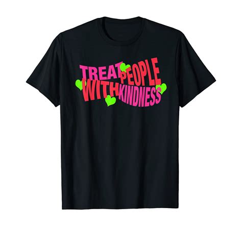 Treat People With Kindness T T Shirt