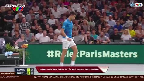 Novak Djokovic Vào Vòng 3 Paris Masters