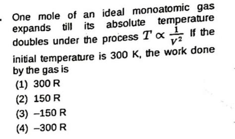 One Mole Of An Ideal Monoatomic Gas Expands Till Its Absolute Temperature