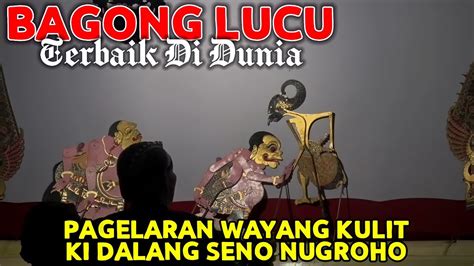 BAGONG SANGAT LUCU WAYANG KULIT KI SENO NUGROHO YouTube