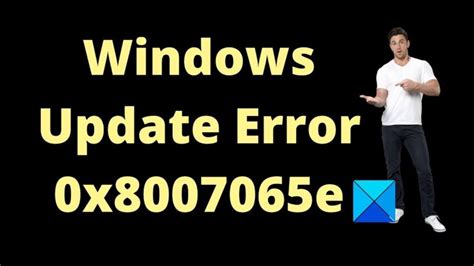 How To Fix Error 0x8007065e Techie Buzz