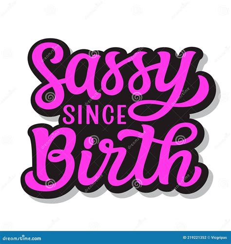 Sassy Since Birth Hand Lettering Vector Illustration Cartoondealer