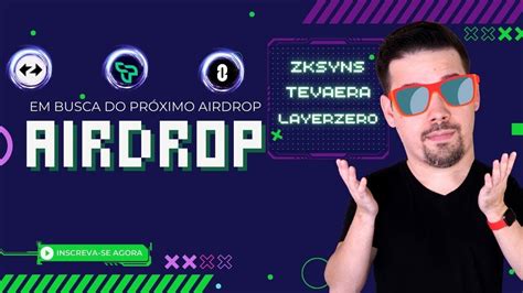 EM BUSCA DO PROXIMO AIRDROP TEVAERA ZKSYNC LAYERZERO 86 YouTube