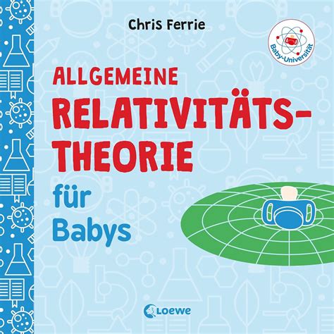 Baby Universität Allgemeine Relativitätstheorie für Babys