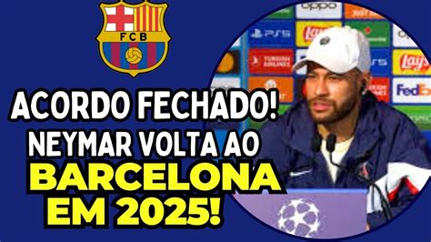 Urgente Acordo Fechado Neymar Volta Ao Barcelona Em Not Cias