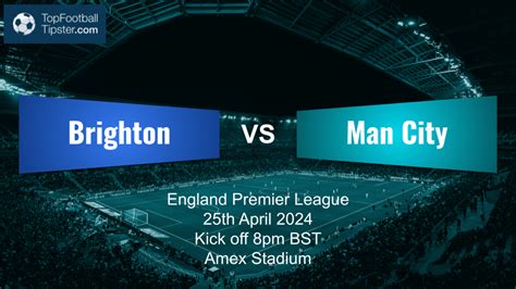 Brighton Vs Man City Preview Prediction 25th Apr 24 Top Football