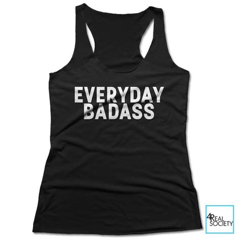 Everyday Badass Funny T Shirt Quote T Shirt