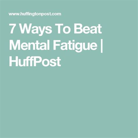 7 Ways To Beat Mental Fatigue Fatigue Mental Chronic Fatigue