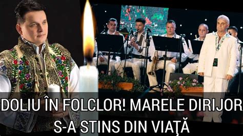 Doliu N Folclor Marele Dirijor Viorel Leanc S A Stins Din Via