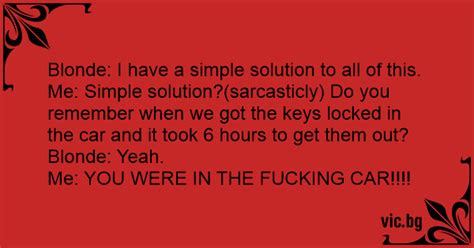 Blonde I Have A Simple Solution To All Of This Me Simple Solution Sarcasticly Do You