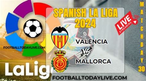 Valencia Vs Mallorca Football Live Stream La Liga Matchday