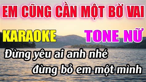 Em Cũng Cần Một Bờ Vai Karaoke Tone Nữ Bbm Karaoke Đức Duy Beat