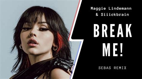 Maggie Lindemann And Siiickbrain Break Me Sebas Remix Youtube