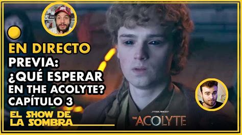 Cap Tulo The Acolyte Previa Qu Esperar Del Er Episodio El