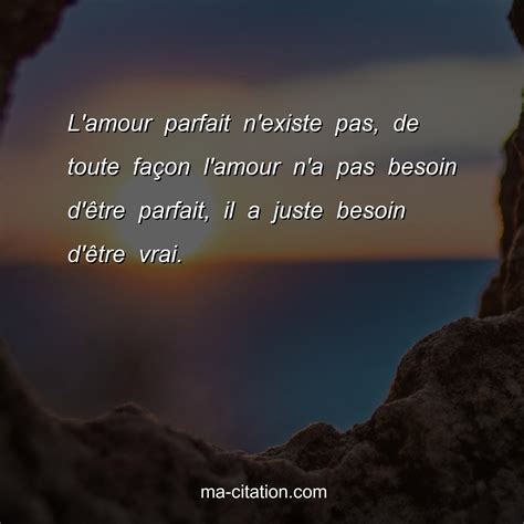 Lamour Parfait Nexiste Pas De Toute Façon Lamour Na Pas Besoin D