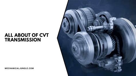 What Is Cvt Transmission History Of The Cvt How Does A Cvt Work Cvt Transmission Pros