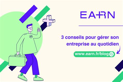 3 conseils pour gérer son entreprise au quotidien EARN