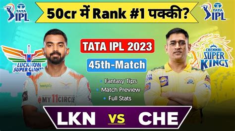 LKN Vs CHE Ipl 45th Match Dream11 Team Today Match Lucknow Vs Chennai