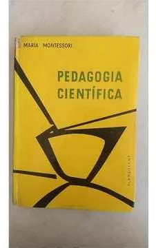 Livro Pedagogia Cient Fica A Descoberta Da Crian A Maria Montessori