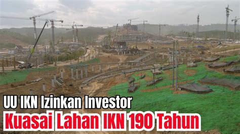 Ngeri Investor Bisa Kuasai Lahan Di IKN Sampai 190 Tahun YouTube