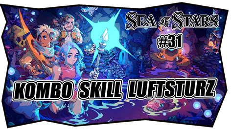 SEA OF STARS 31 KOMBO SKILL LUFTSTURZ Secrets Deutsch Tipps