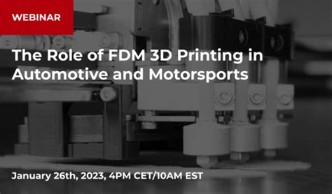 Webinar The Role Of Fdm 3d Printing In Automotive And Motorsports