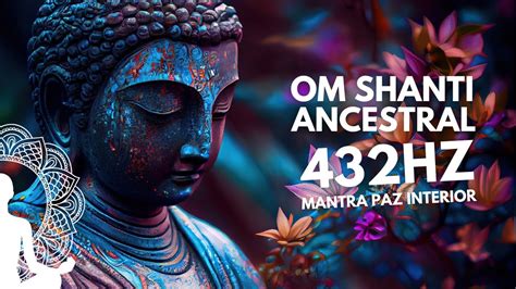 Mantra Om Shanti Canto Frecuencia Hz Cuencos Tibetanos Youtube