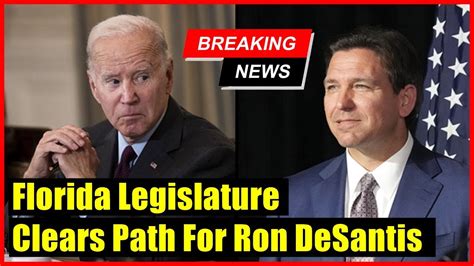 Florida Legislature Clears Path For Ron Desantis Youtube