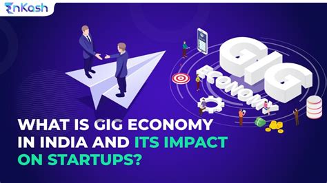 What Is Gig Economy In India And Its Impact On Startups Enkash