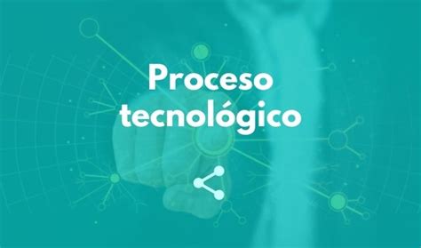 estético tapa latín cuales son las etapas del proceso tecnologico