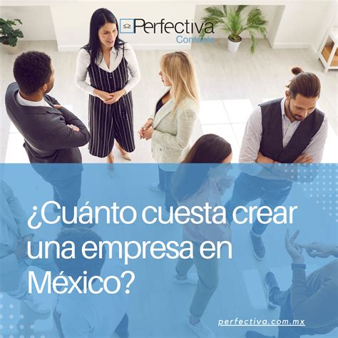 ¿cuánto Cuesta Crear Una Empresa En México Costos Y Consejos 2024