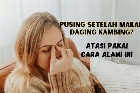 Cara Mengatasi Pusing Setelah Makan Daging Kambing Jangan Langsung