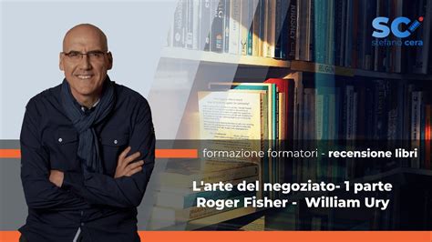 L Arte Del Negoziato R Fisher E W Ury Recensione Libri Youtube