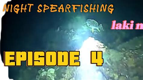 Night SpearFishing Episode 4 Catch And Sell Mag 4 Kilos Din Ang