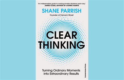 Summary Clear Thinking By Shane Parish