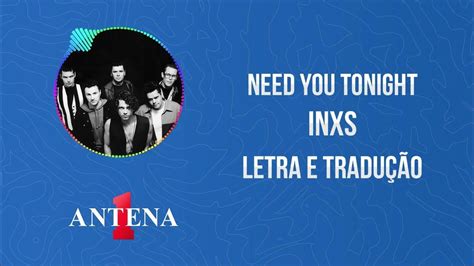 Antena 1 Inxs Need You Tonight Letra E Tradução Youtube