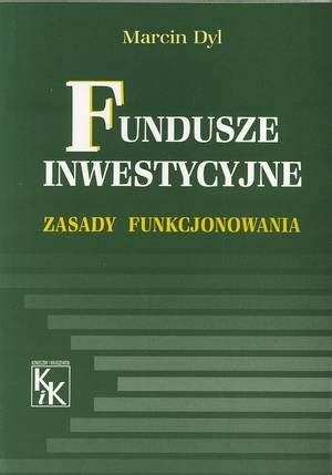 Fundusze Inwestycyjne Zasady F Dyl Marcin Ksi Ka W Empik