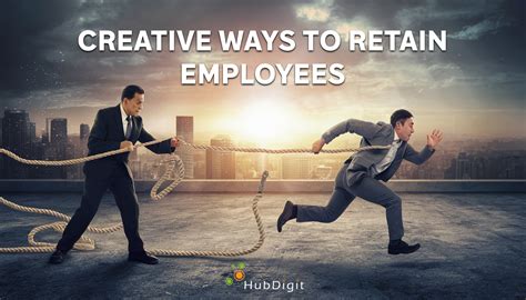 5 Creative Ways To Retain Employees Hubdigit